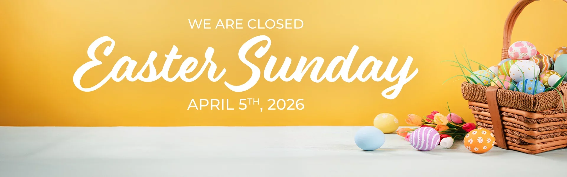 We Are Closed Easter Sunday April 5th, 2026